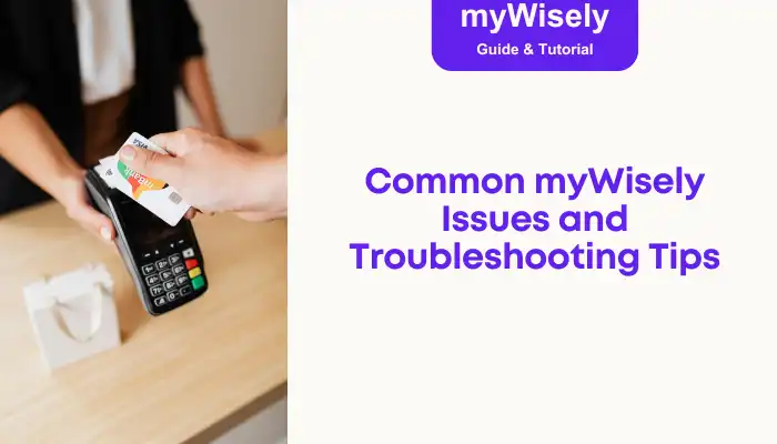 Common myWisely Issues and Troubleshooting Tips Common myWisely Issues and Troubleshooting Tips