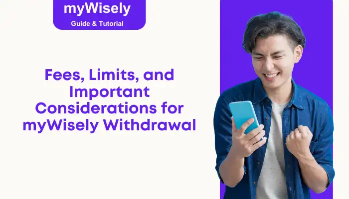 Fees, Limits, and Important Considerations for myWisely Withdrawal Fees, Limits, and Important Considerations for myWisely Withdrawal