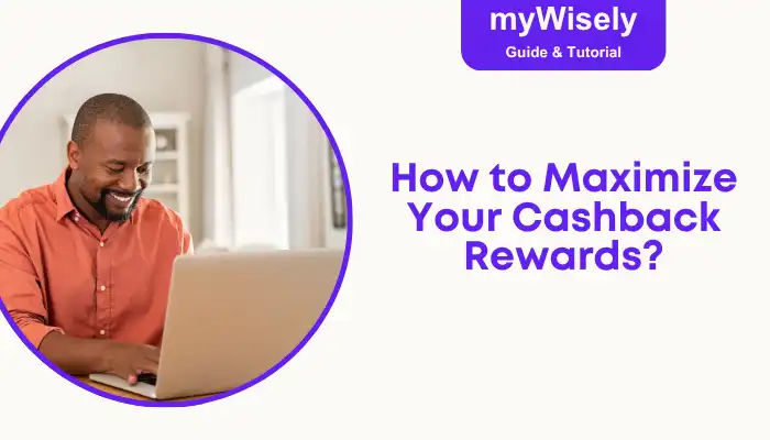 How to Maximize Your Cashback Rewards How to Maximize Your Cashback Rewards