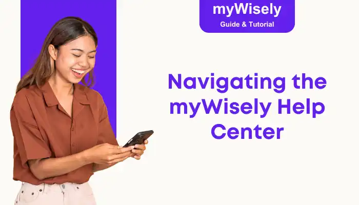 Navigating the myWisely Help Center Navigating the myWisely Help Center