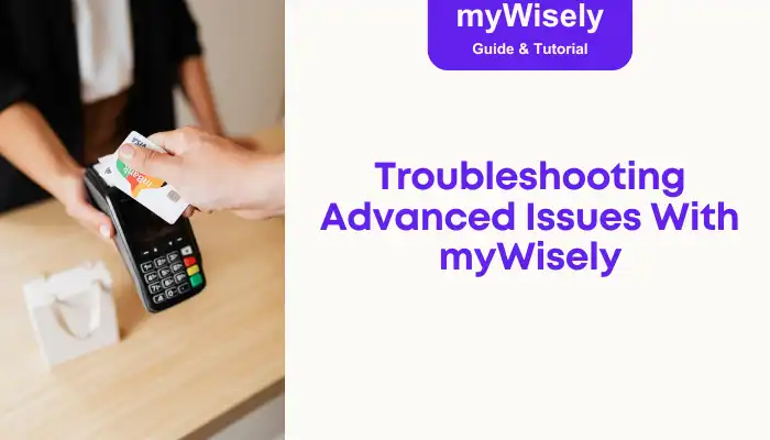 Troubleshooting Advanced Issues With myWisely Troubleshooting Advanced Issues With myWisely
