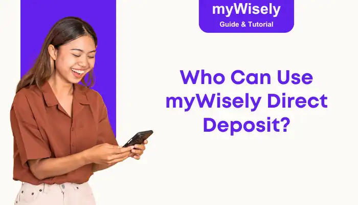 Who Can Use myWisely Direct Deposit? Who Can Use myWisely Direct Deposit?
