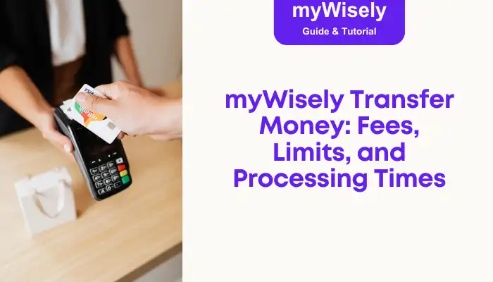 myWisely Transfer Money: Fees, Limits, and Processing Times myWisely Transfer Money: Fees, Limits, and Processing Times