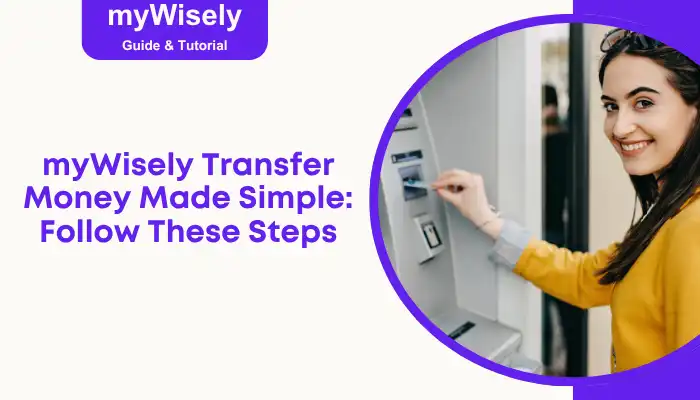myWisely Transfer Money Made Simple: Follow These Steps myWisely Transfer Money Made Simple: Follow These Steps